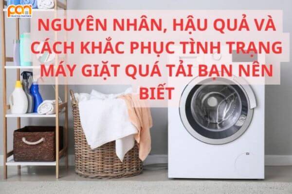 Dấu hiệu máy giặt quá tải. Nguyên nhân và cách khắc phục