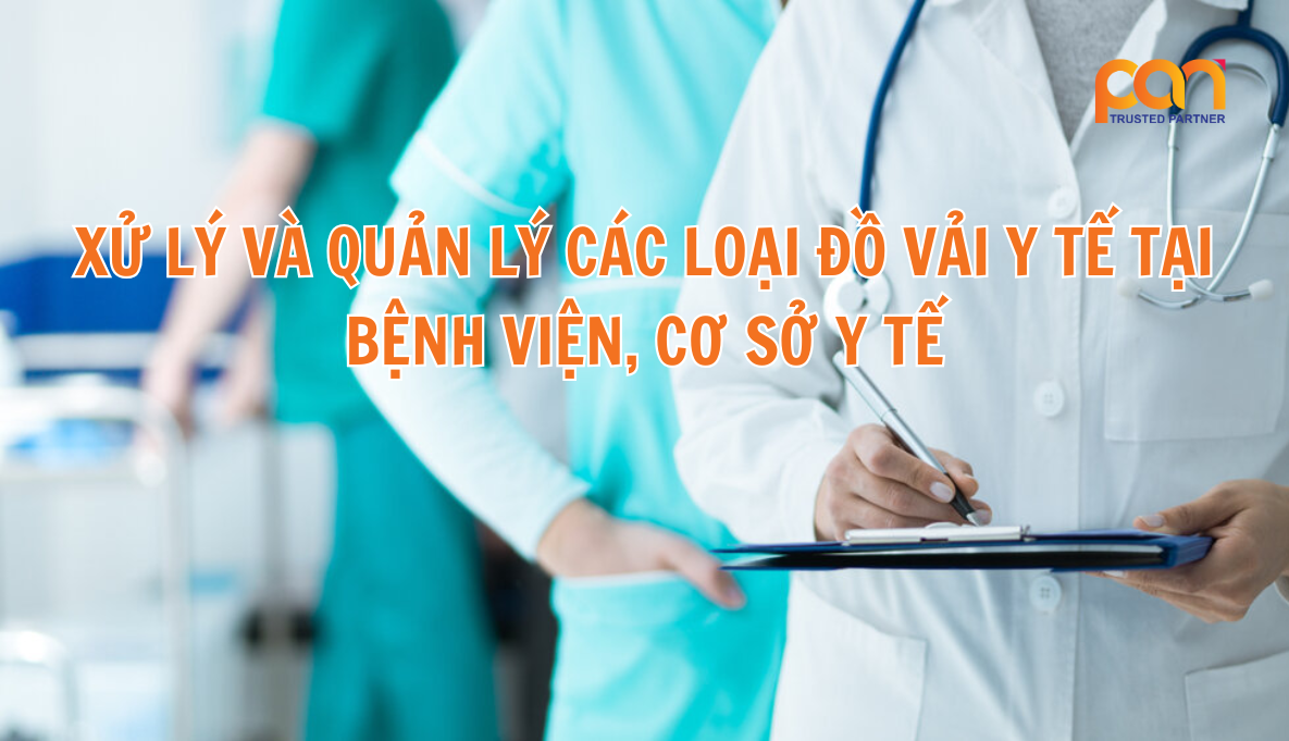 Xử lý và quản lý các loại đồ vải y tế tại bệnh viện, cơ sở y tế